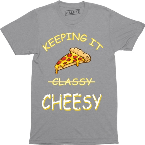 Keeping It Cheesy Men's Funny Food Slogan Saying Classy Pizza Tee