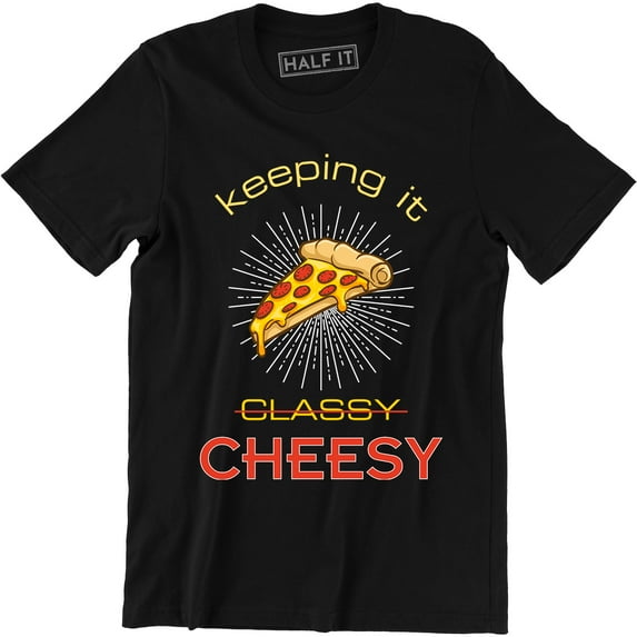 Keeping It Cheesy Men's Funny Saying Classy Pizza T-Shirt