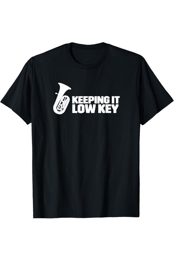 Keeping It Low Key Funny Tuba Sousaphone T-Shirt