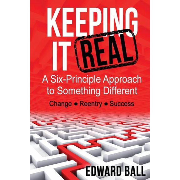 Keeping it Real: A Six-Principle Approach to Something Different (Paperback)