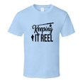 thumbnail image 1 of Keeping It Reel Fish And Rod T Shirt Cool Fishing Tee Makes A Great Fishing Gift T Shirt, 1 of 1