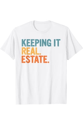 Keeping It a Real Estate Realtor Agent Property Broker Funny T-Shirt men and women can wear, black, white, gifts