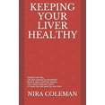 thumbnail image 1 of Keeping Your Liver Healthy: Healthy liver tips, can liver disease be prevented?, alcohol abuse and liver disease, can a detox help your liver?, 11 foods that are good for your liver (Paperback), 1 of 1