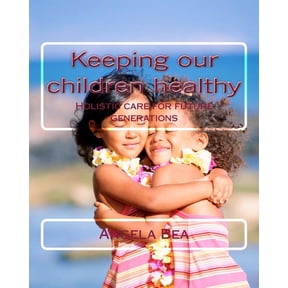 Childcare: Keeping our children healthy: Holistic care for future generations (Paperback)