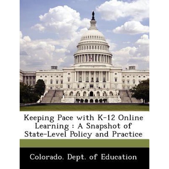 Keeping Pace with K-12 Online Learning: A Snapshot of State-Level Policy and Practice Paperback
