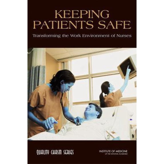 Pre-Owned Keeping Patients Safe: Transforming the Work Environment of Nurses (Hardcover) 0309090679 9780309090674