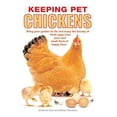 thumbnail image 1 of Pre-Owned Keeping Pet Chickens: Bring Your Garden to Life and Enjoy the Bounty of Fresh Eggs from Your Own Small Flock of Happy Hens (Paperback) 0764132628 9780764132629, 1 of 1