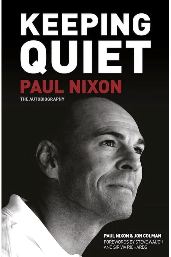Keeping Quiet: Paul Nixon : The Autobiography (Paperback)