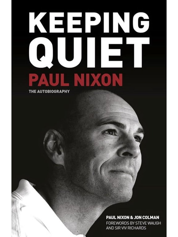 Keeping Quiet: Paul Nixon : The Autobiography (Paperback)