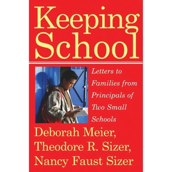 Pre-Owned Keeping School: Letters to Families from Principals of Two Small Schools (Paperback) 0807032654 9780807032657