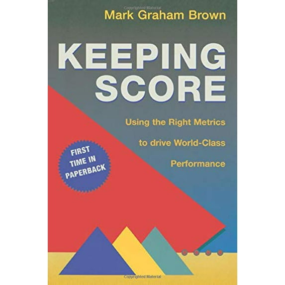 Pre-Owned Keeping Score: Using the Right Metrics to Drive World-Class Performance (Paperback) 1563273551 9781563273551
