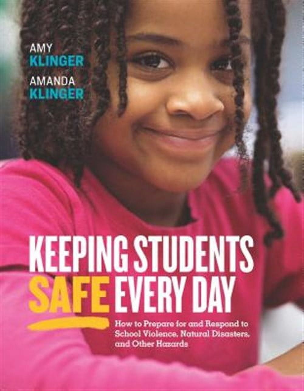 Keeping Students Safe Every Day: How to Prepare for and Respond to School Violence, Natural Disasters, and Other Hazards (Paperback)