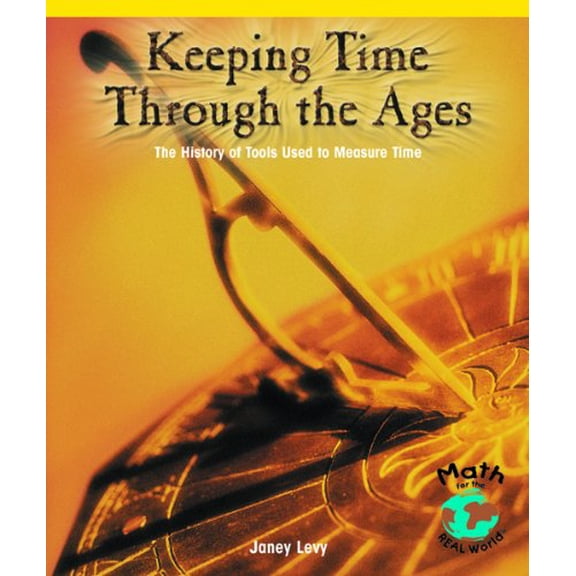 Pre-Owned Keeping Time Through the Ages : The History of Tools Used to Measure Time (Library Binding) 9780823989935