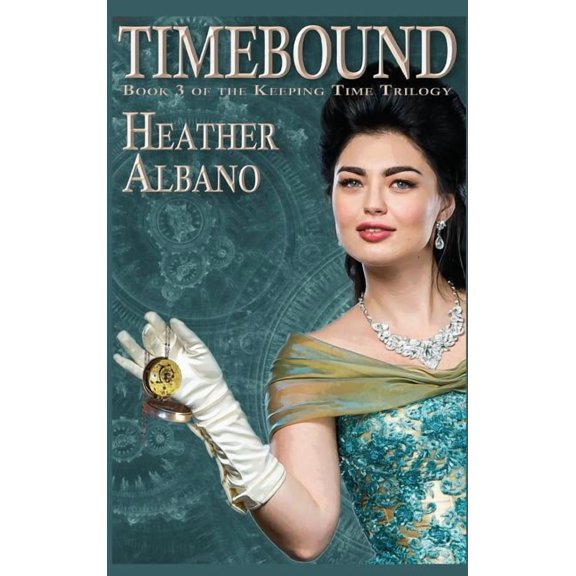 Keeping Time Timebound: A Steampunk Time-travel Adventure, Book 3, (Hardcover)