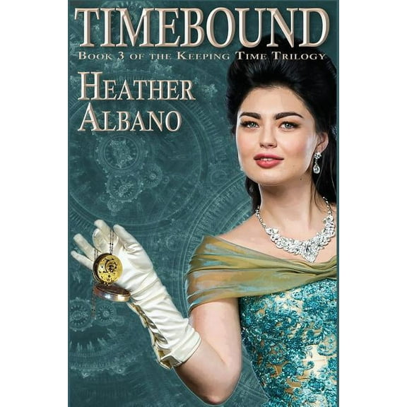 Keeping Time Timebound: A Steampunk Time-travel Adventure, Book 3, (Paperback)