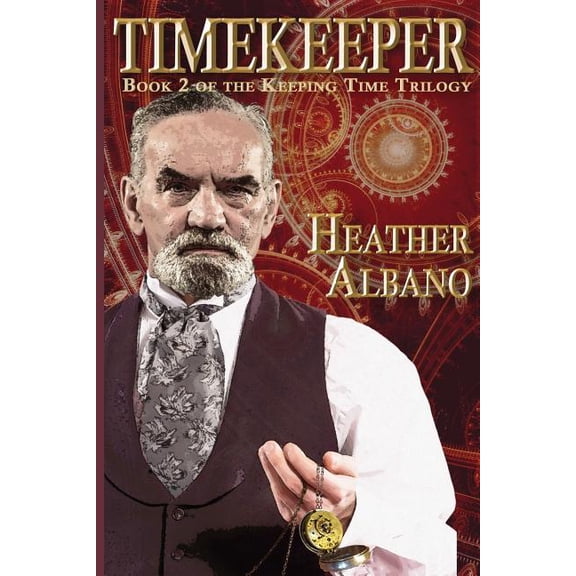 Keeping Time Timekeeper: A Steampunk Time-Travel Adventure, Book 2, (Paperback)