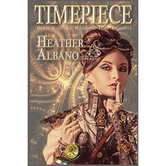 Keeping Time: Timepiece: A Steampunk Time-Travel Adventure (Paperback)