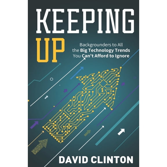 Keeping Up: backgrounders to all the big technology trends you can't afford to ignore