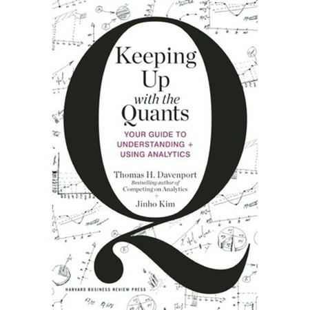 Keeping Up with the Quants: Your Guide to Understanding and Using Analytics (Hardcover)