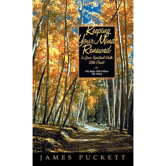 Keeping Your Mind In Your Spiritual Walk With Christ, (Hardcover)