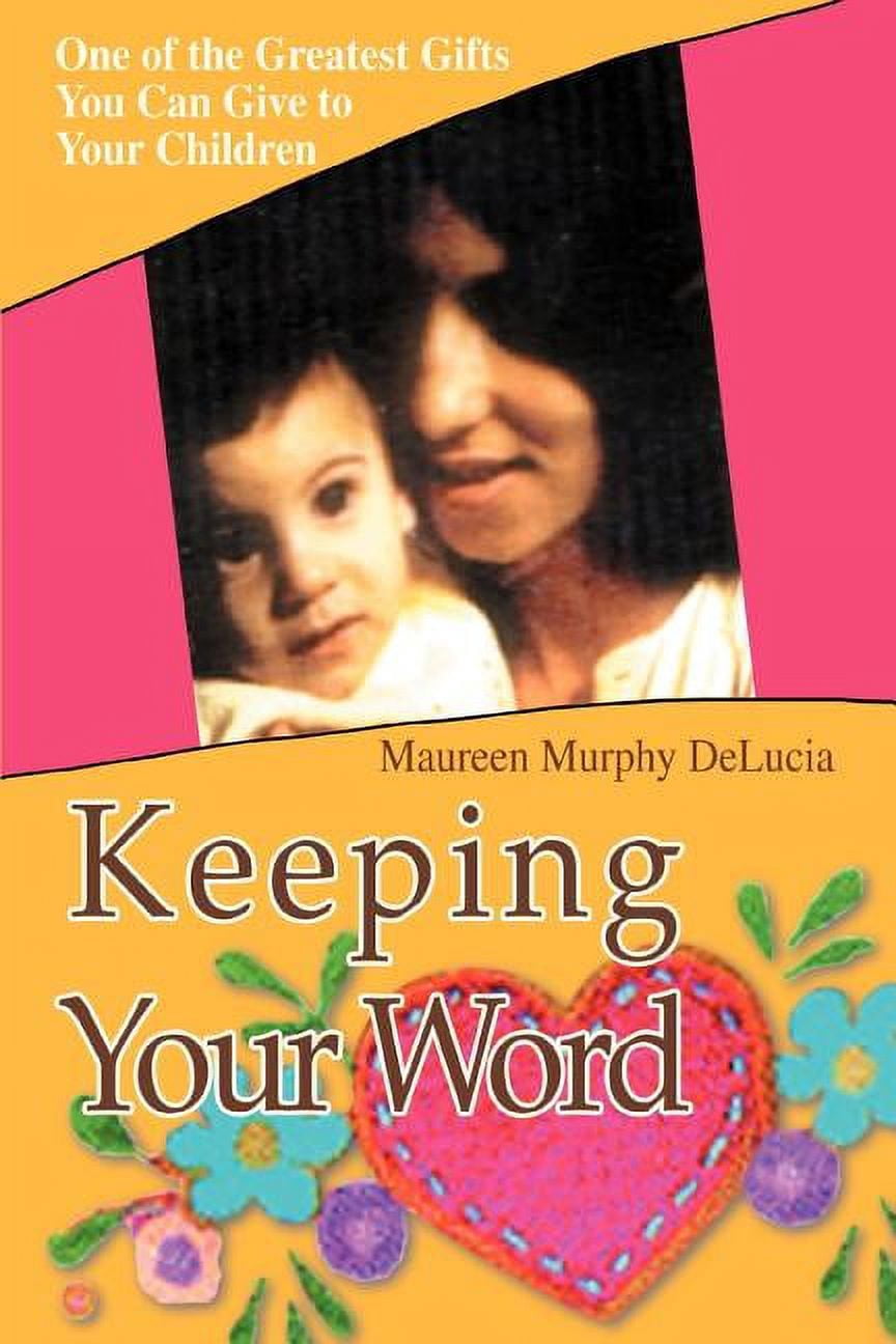 Keeping Your Word: One of the Greatest Gifts You Can Give to Your ...