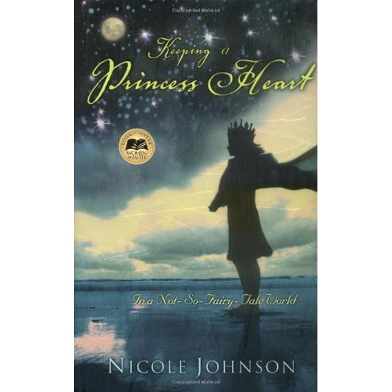 Pre-Owned Keeping a Princess Heart in a Not-So-Fairy-Tale World (Hardcover) 0849917883 9780849917882