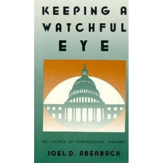 Pre-Owned Keeping a Watchful Eye: The Politics of Congressional Oversight (Paperback) 0815700598 9780815700593