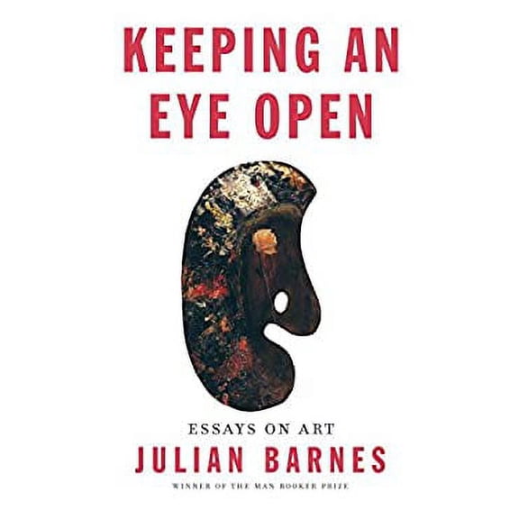 Pre-Owned Keeping an Eye Open: Essays on Art (Hardcover) 1101874783 9781101874783