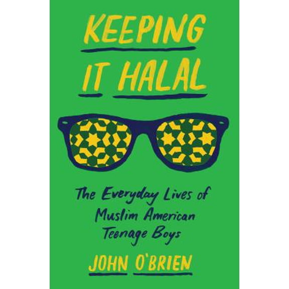 Pre-Owned Keeping It Halal: The Everyday Lives of Muslim American Teenage Boys (Hardcover) 0691168822 9780691168821