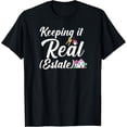 thumbnail image 1 of Keeping it real estate Funny Realtor T-Shirt, 1 of 4