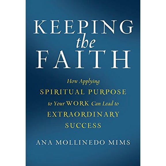 Pre-Owned Keeping the Faith: How Applying Spiritual Purpose to Your Work Can Lead to Extraordinary Success (Hardcover) 006112592X 9780061125928