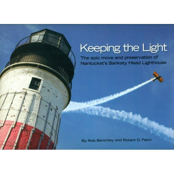 Pre-Owned Keeping the Light: The Epic Move and Preservation of Nantucket's Sankaty Head Lighthouse Paperback
