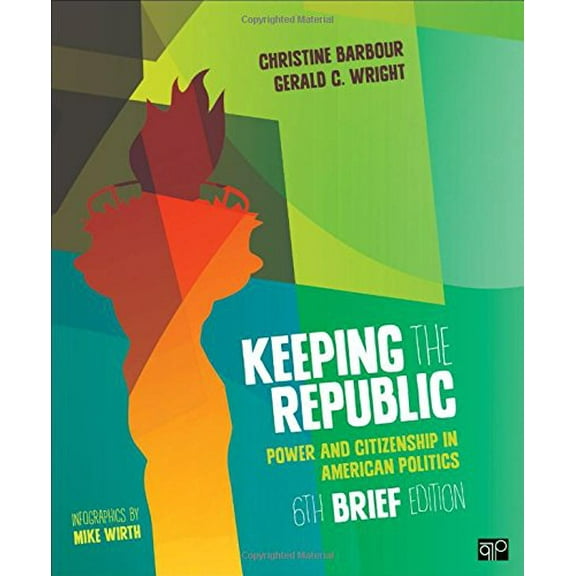Pre-Owned Keeping the Republic; Power and Citizenship in American Politics 6edbrief (Paperback) 1483352897 9781483352893