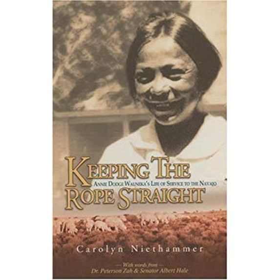 Pre-Owned Keeping the Rope Straight: Annie Dodge Wauneka's Life of Service to the Navajo (Hardcover) 1893354725 9781893354722