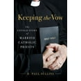 thumbnail image 1 of Keeping the Vow: The Untold Story of Married Catholic Priests, (Hardcover), 1 of 1