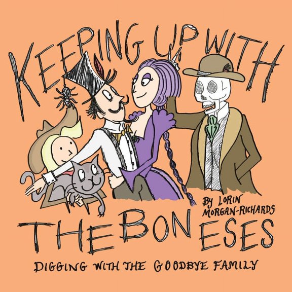 Keeping up with the Boneses: Digging with the Goodbye Family, (Paperback)
