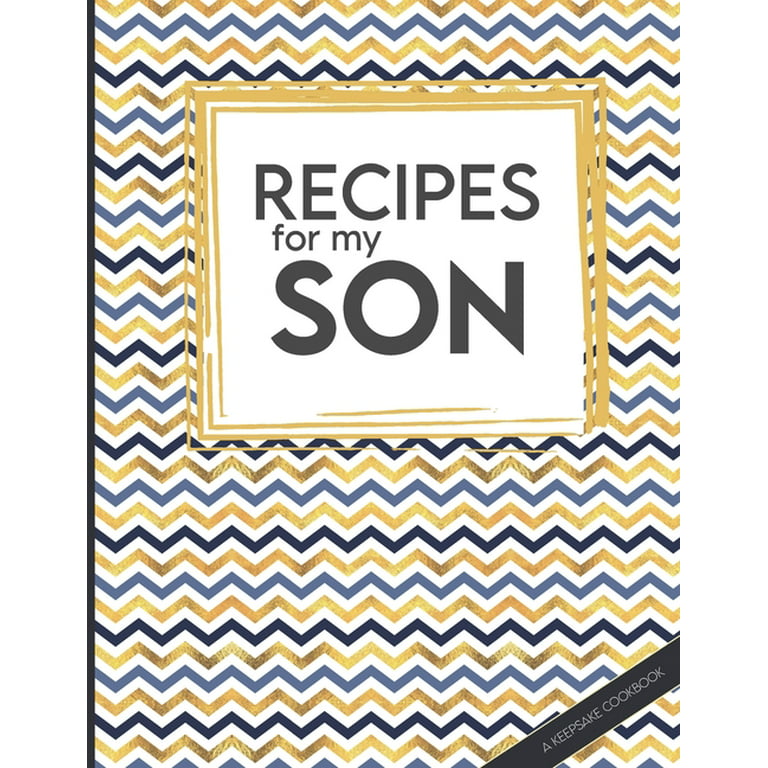https://i5.walmartimages.com/seo/Keepsake-Cookbooks-Recipes-For-My-Son-Big-Empty-Recipe-Cookbook-As-Keepsake-Gift-For-Your-Son-To-Write-In-Paperback-9798610470221_97ca52af-9bd0-4729-b682-c25789e1eb74.83cdb7f553635df1dfab8e6884d35c7d.jpeg?odnHeight=768&odnWidth=768&odnBg=FFFFFF