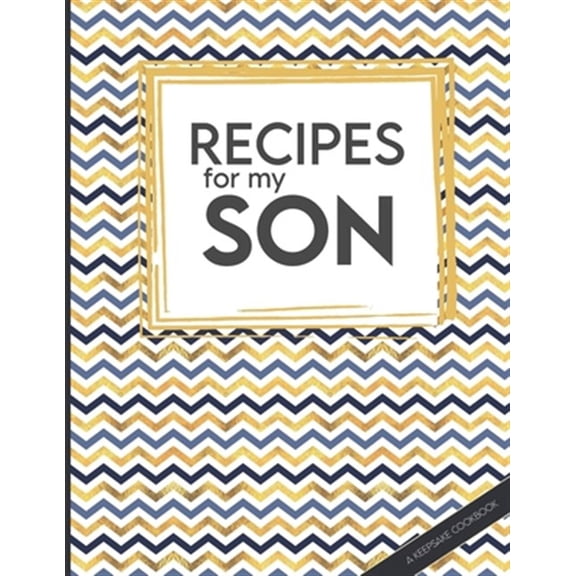 Pre-Owned Keepsake Cookbooks: Recipes For My Son: Big Empty Recipe Cookbook As Keepsake Gift For Your Son To Write In (Paperback)