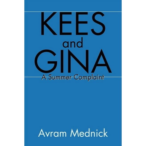 Kees and Gina: A Summer Complaint, (Paperback)