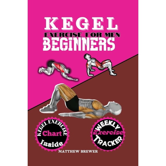 Kegel Exercise for Men Beginners: A compressive guide to build up your pelvic floor muscle triumph over erectile dysfunc, (Paperback)