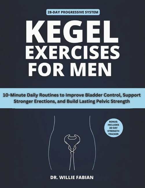 Kegel Exercises for Men: 10-Minute Daily Routines to Improve Bladder ...
