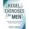 thumbnail image 1 of Kegel exercises for men: A Practical Guide to Stronger Pelvic Muscles and Better Control, (Paperback), 1 of 1