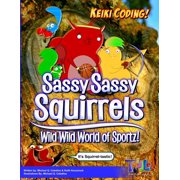 Keiki Coding! Keiki Coding Sassy Sassy Squirrels Wild World of Sportz, Paperback