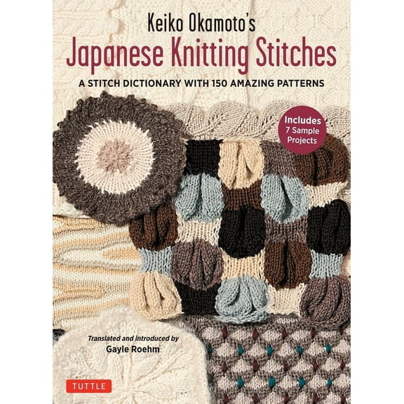 Keiko Okamoto's Japanese Knitting Stitches: A Stitch Dictionary of 150 Amazing Patterns (7 Sample Projects), (Paperback)