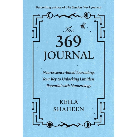 The 369 Journal: Neuroscience-Based Journaling: Your Key to Unlocking Limitless Potential with Numerology (Paperback)