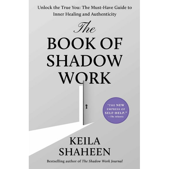 The Book of Shadow Work: Unlock the True You: the Must-Have Guide to Inner Healing and Authenticity (Hardcover)