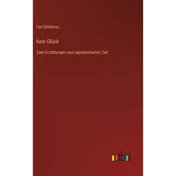 Kein Glück: Zwei Erzählungen aus napoleonischer Zeit (Hardcover)