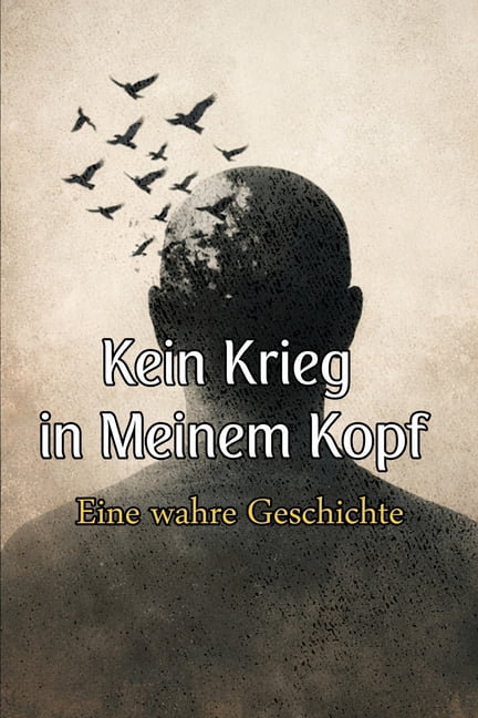 Kein Krieg in Meinem Kopf Kein Krieg in meinem Kopf: Eine wahre Geschichte, Book 1, (Paperback)