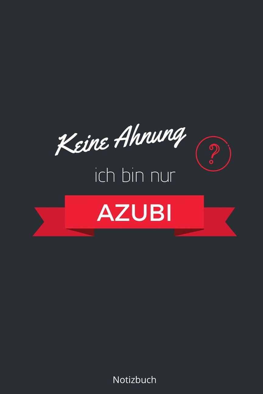 Keine Ahnung ich bin nur Azubi Notizbuch liniertes Notizbuch A5 mit