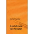 thumbnail image 1 of Keine Befreiung ohne Revolution, (Paperback), 1 of 1